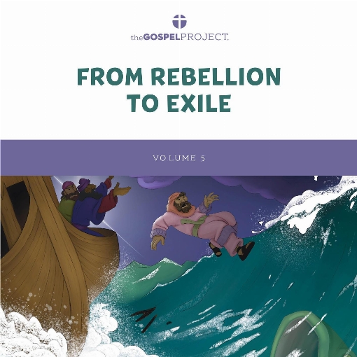 The Gospel Project for Kids Vol. 5: From Rebellion to Exile - Fall 2022