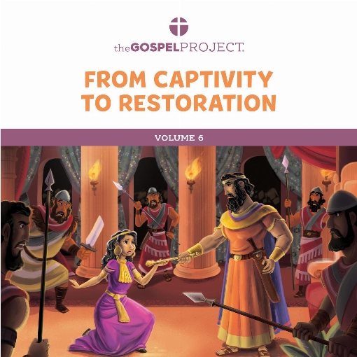 The Gospel Project for Preschool Vol. 6: From Captivity to Restoration Winter 2022-23