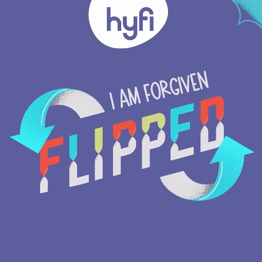 Flipped (I Am Forgiven) - Hyfi Kids