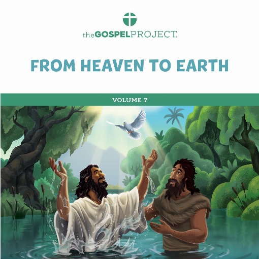 The Gospel Project for Preschool: From Heaven to Earth Volume 7