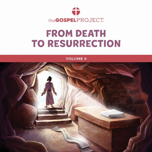 The Gospel Project for Preschool Vol. 9: From Death to Resurrection