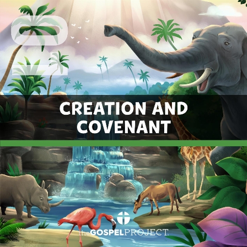 The Gospel Project for Kids Vol. 1: Creation and Covenant