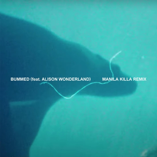 Bummed (Manila Killa Remix) feat. Alison Wonderland