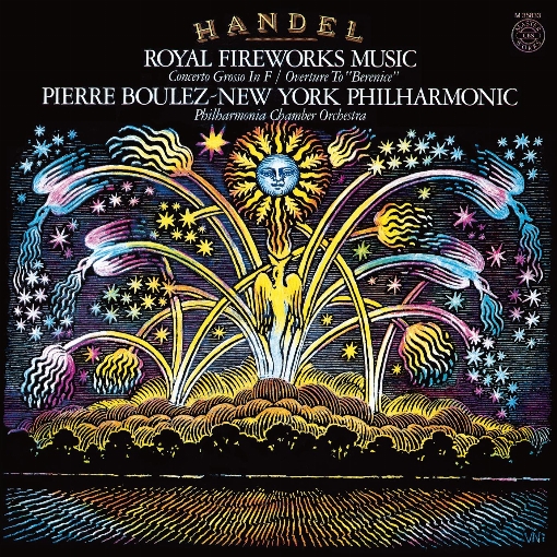 Handel: Music for the Royal Fireworks, HWV 351; Overture to Berenice, HWV 38 & Concerto in F Major, HWV 334
