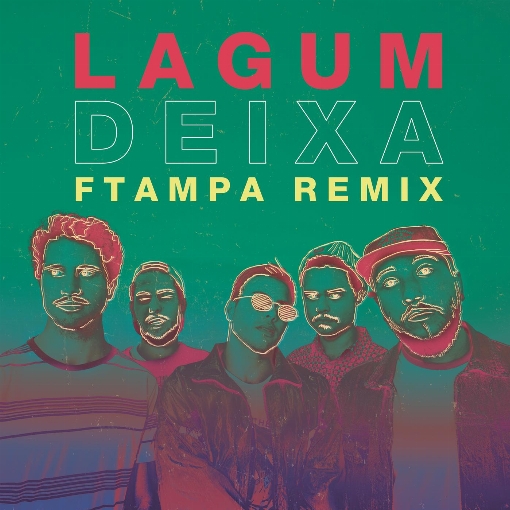 Deixa (FTampa Remix) feat. Lagum