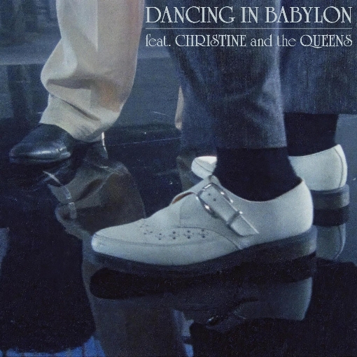 Dancing In Babylon feat. Christine and the Queens