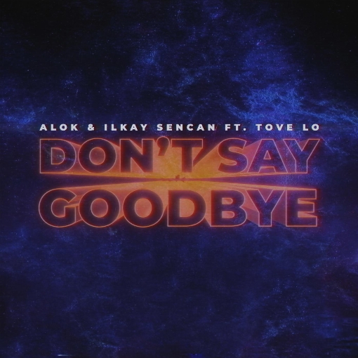 Don't Say Goodbye feat. Tove Lo
