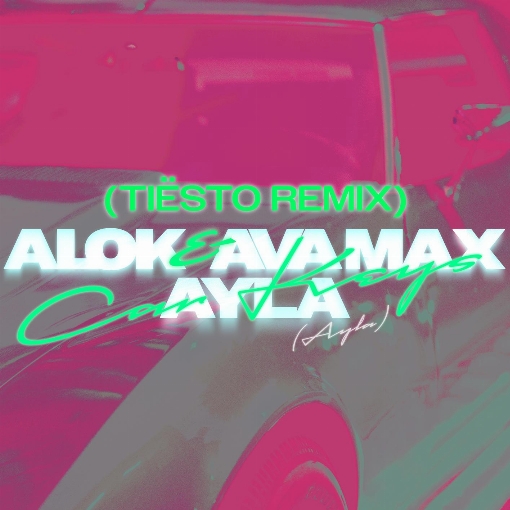 Car Keys (Ayla) (Tiesto Remix) feat. Ayla