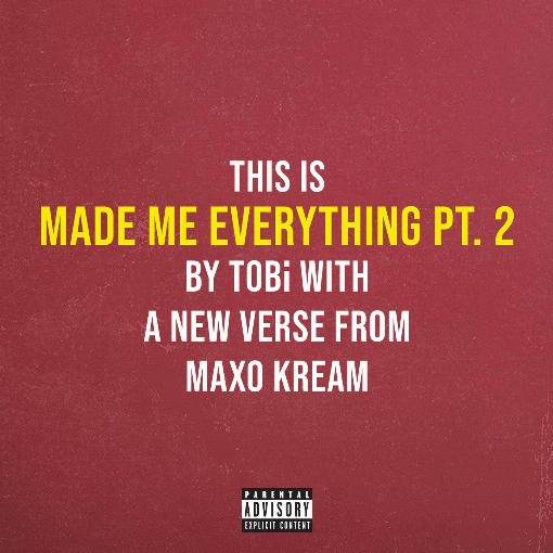 Made Me Everything Pt. 2 feat. Maxo Kream