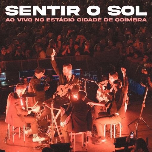 Sentir o Sol (Ao Vivo no Estadio Cidade De Coimbra)