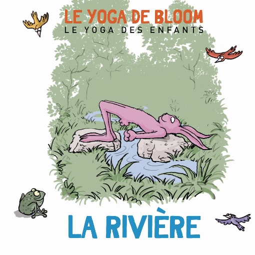 Voyage le long de la riviere (Le yoga des enfants)