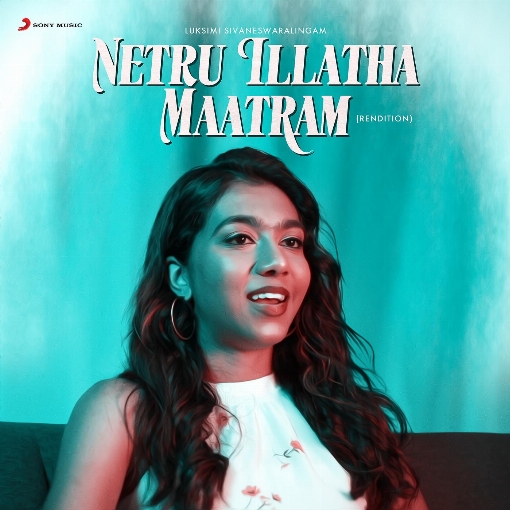 Netru Illatha Maatram (Rendition)