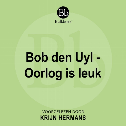 Bob den Uyl - Oorlog is leuk feat. Krijn Hermans