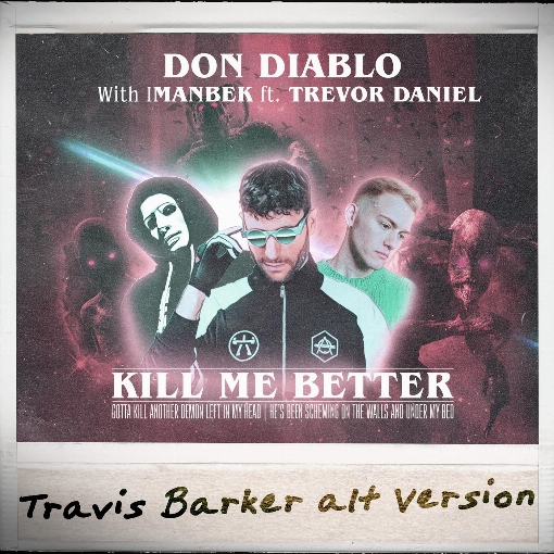 Kill Me Better (Travis Barker Alt Version) feat. Trevor Daniel