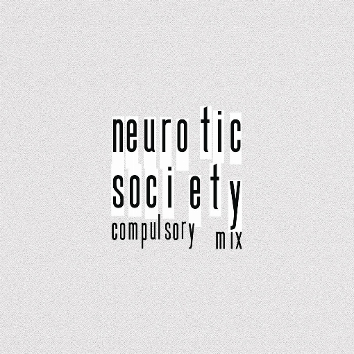 Neurotic Society (Compulsory Mix)