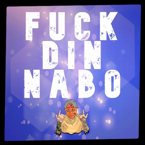 FUCK DIN NABO feat. TOPZ