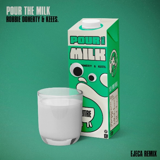 Pour the Milk (Ejeca Remix) [Extended Edit]
