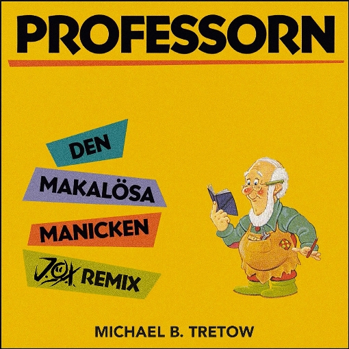 Professorn: Den makalosa manicken (Det ar en evighetsmaskin) (J.O.X Remix) feat. J.O.X