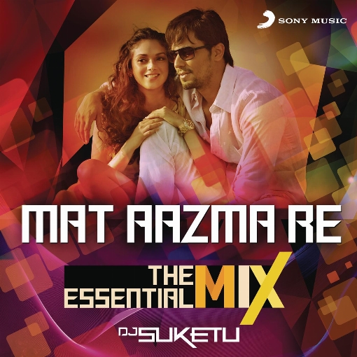 Mat Aazma Re The Essential Mix (Remix By DJ Suketu) (From "Murder 3")
