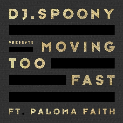 Moving Too Fast feat. Paloma Faith
