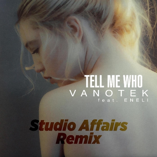 Tell Me Who (Studio Affairs Remix) feat. ENELI