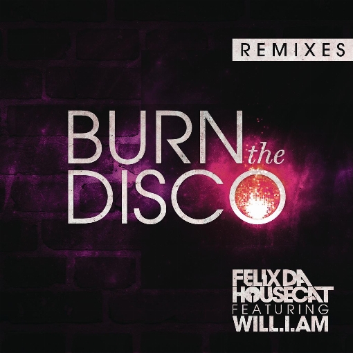 Burn The Disco (Remixes) feat. will.i.am