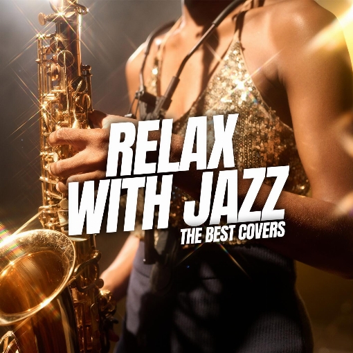 Relax with Jazz: The Best Covers