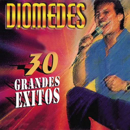 Diomedes - 30 Grandes Exitos