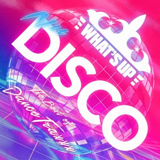 What’s Up NU DISCO -Ultimate Dance Traxxx-