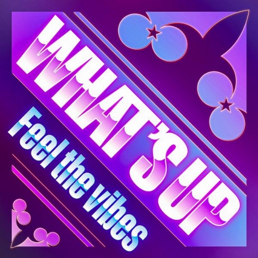 What's up Feel the vibes